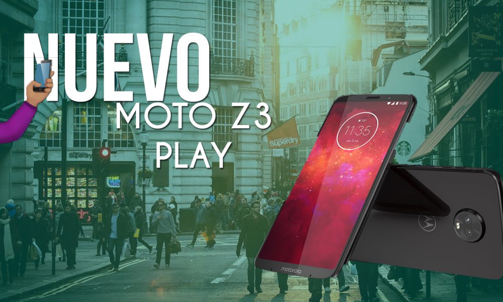  Moto Z3 Play: el poderoso smartphone de Motorola